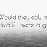 Image result for Diva Sayings