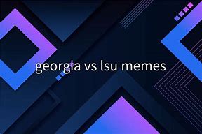 Image result for Georgia LSU Meme