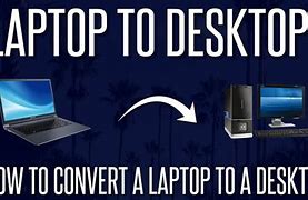 Image result for Laptop to Desktop Conversion