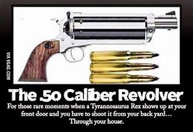 Image result for 50 Cal Revolver Meme