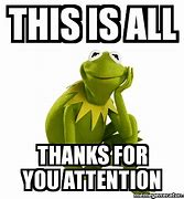 Image result for Thank You for Attention Meme