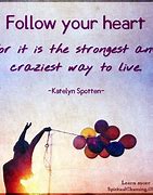 Image result for Follow Your Heart Saying