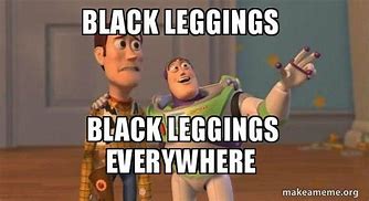 Image result for Black Leggings Meme