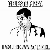 Image result for Celeste Pizza Memes