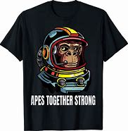 Image result for Apes Together Strong T-Shirt
