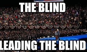 Image result for Leading the Blind Meme