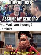 Image result for Did You Just Assume Meme