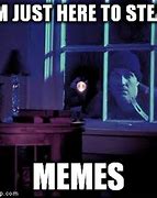 Image result for I'm Here to Steal Memes