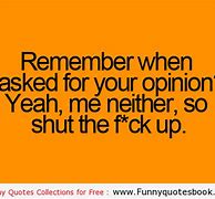 Image result for Opinion Quotes Funny