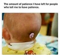 Image result for Patience Meme