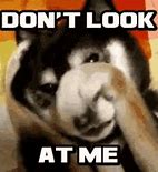 Image result for Don't Look at Me Funny