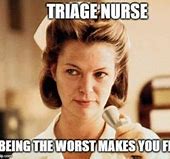 Image result for Emergency Nurse Meme