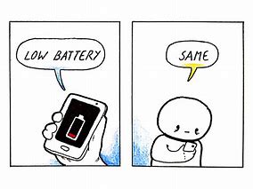 Image result for How I Feel No Battery Phone Meme