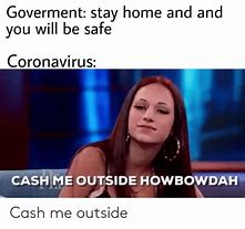 Image result for Cash Me Outside Meme