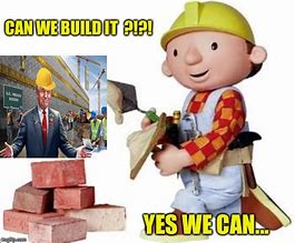 Image result for Can We Build It Meme