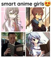 Image result for I May Not Be Smart Anime Meme