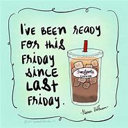 Image result for Friday Eve Coffee Meme