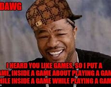 Image result for Yo Dawg Game