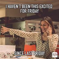 Image result for Friday Got Me Like Meme