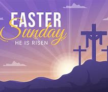 Image result for Easter Sunday He Has Risen
