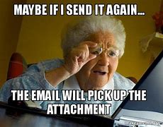 Image result for Email Attachment Left Out Meme