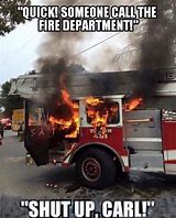 Image result for Funny Firefighter Memes