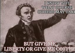 Image result for Give Me Liberty Meme