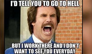 Image result for Work Is Hell Meme