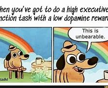 Image result for Dopamine Meme