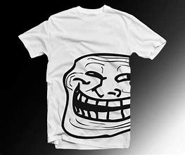 Image result for Troll Meme T-Shirt