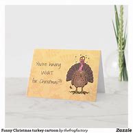 Image result for Funny Turkey Christmas Card Eat Chicken