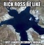 Image result for Rick Ross Meme
