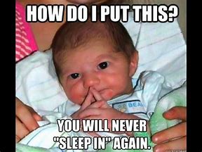 Image result for Funny Appropriate Baby Memes