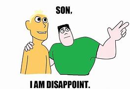 Image result for Son I AM Disappoint