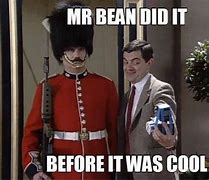 Image result for You're Fine Mr Bean Memes