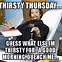 Image result for Thursday Funny Memes Appropriate