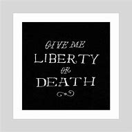 Image result for liberty_or_death