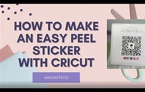 Image result for How to Make Easy Peel Stickers Cricut