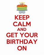 Image result for Keep Calm Posters Happy Birthday