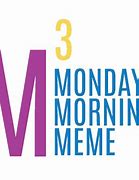 Image result for Only Monday Meme
