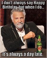 Image result for late birthday memes for bosses