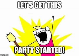 Image result for Get the Party Started Meme