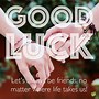 Image result for Good Luck to Me Meme