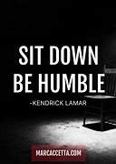 Image result for Sit Down Be Humble Meme