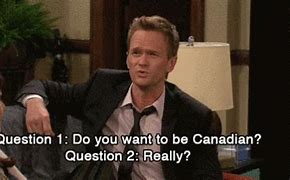 Image result for Barney Stinson Canada Meme