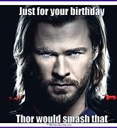 Image result for Thor Happy Birthday Meme