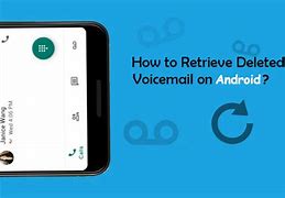 Image result for How to Retrieve Deleted Voicemail On Android