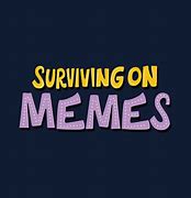Image result for Millennials Surviving Memes