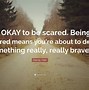 Image result for Quotes About Being Scared