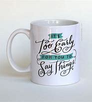 Image result for Funny Morning Coffee Mugs